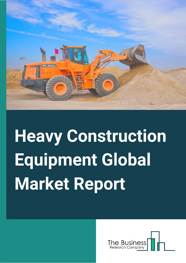 Heavy Construction Equipment Market Report 2023