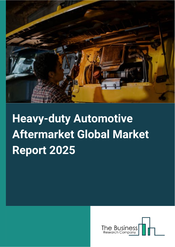 Global Heavy_duty Automotive Aftermarket Market Report 2025