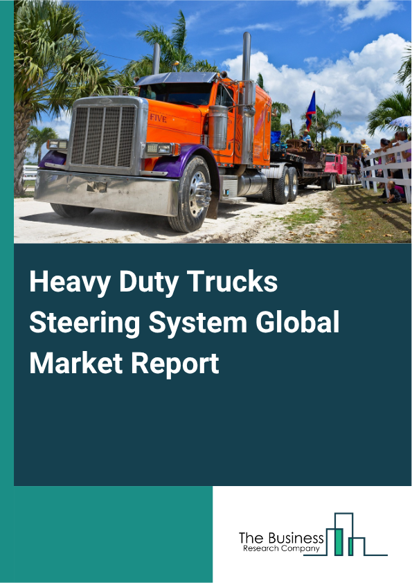 Heavy Duty Trucks Steering System Market Size and growth rate 2025 to 2029: Graph
