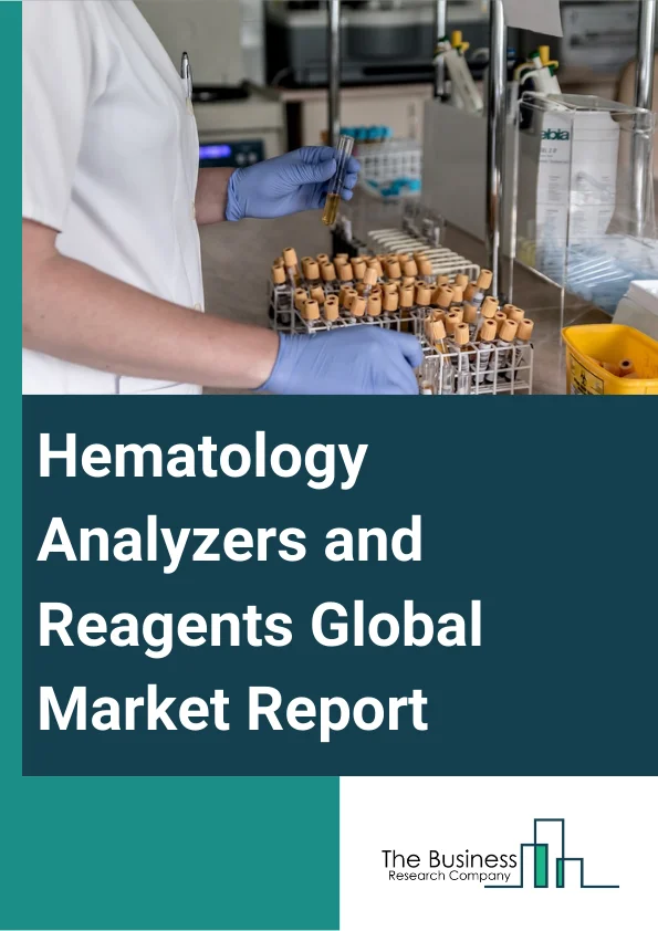 Hematology Analyzers and Reagents Global Market Report 2023 – By Product (Hematology Analysers, Hemostasis Analysers, Plasma Protein Analysers, Hemoglobin Analysers, Erythrocyte Sedimentation Rate Analyser, Coagulation Analyser, Flow Cytometers, Slide Stainers, Differential Counters, Hematology Stains), By Applications (Anemias, Blood Cancers, Hemorrhagic Conditions, Infection Related Conditions, Immune System Related Conditions, Other Applications), By End User (Specialized Research Institutes, Hospitals, Specialized Diagnostic Centers, Other End Users) – Market Size, Trends, And Market Forecast 2023-2032