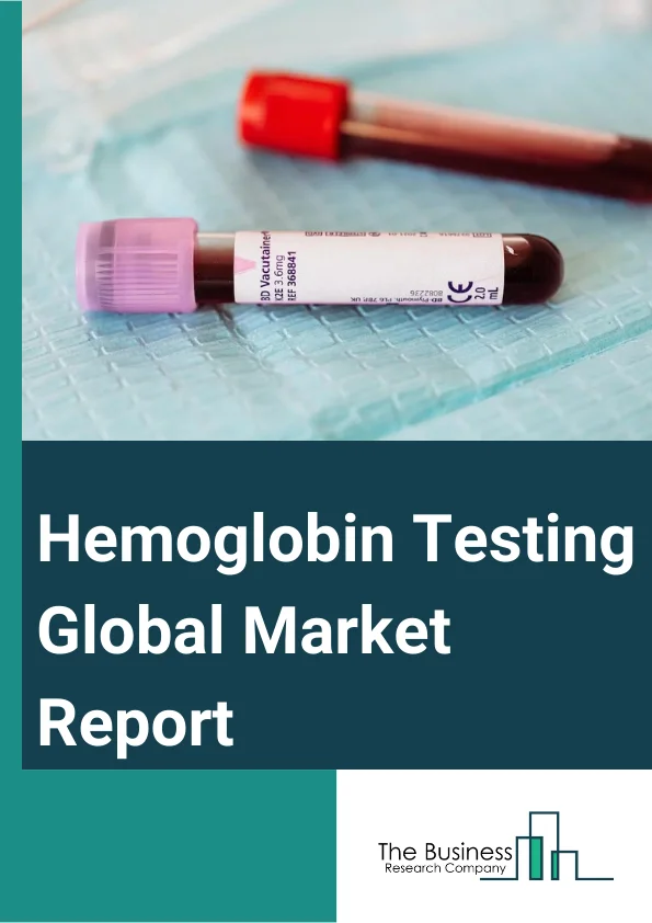 Hemoglobin Testing Global Market Report 2024 – By Product (Reagents And Consumables, Equipment), By Technology (Chromatography, Immunoassay, Spectrophotometry, Other Technologies), By End User (Hospitals, Clinics, Laboratories, Home Care Settings, Blood Banks, Other End Users) – Market Size, Trends, And Global Forecast 2024-2033