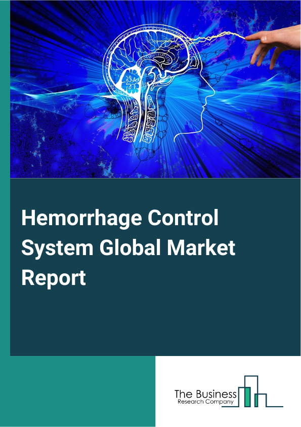 Global Hemorrhage Control System Market Report 2025