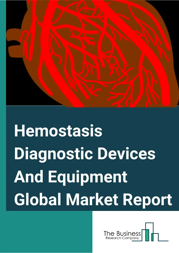 Hemostasis Diagnostic Devices And Equipment Global Market Report 2023 – By Product (Analyzers, Coagulation Instrument, Other Hemostasis Instruments, Reagents and Kits), By End User (Hospitals, Clinics, Independent Diagnostic, Laboratories, Other End Users), By Device Technology (Automated, Semi-Automated, Manual) – Market Size, Trends, And Global Forecast 2023-2032