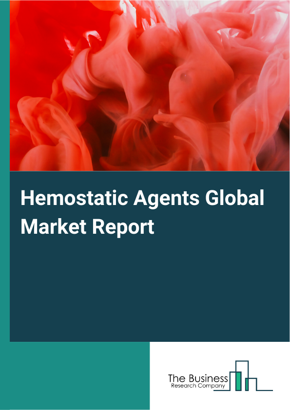 Global Hemostatic Agents Market Report 2025