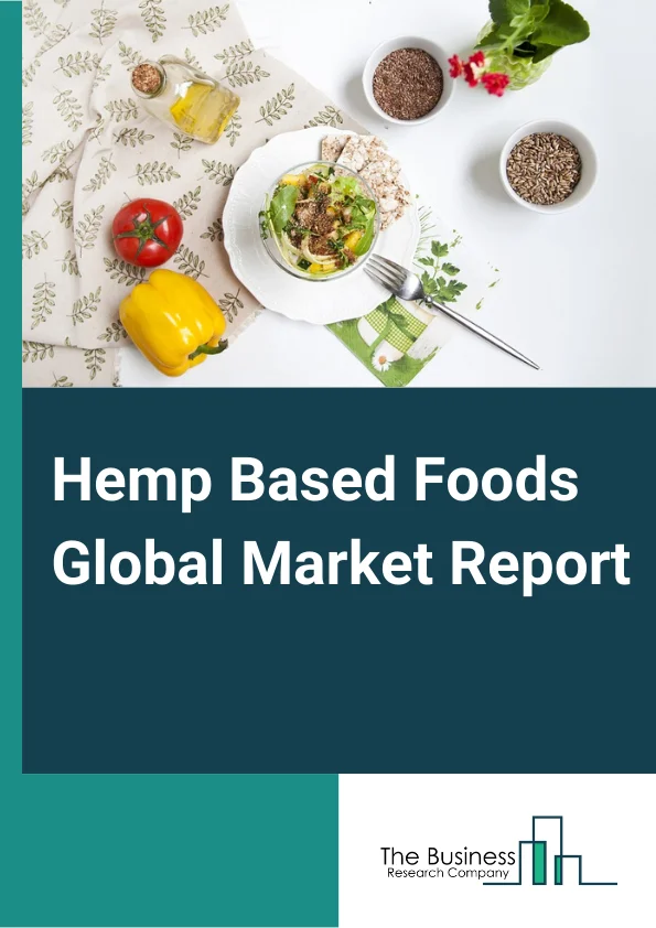 Hemp Based Foods Global Market Report 2024 – By Product (Hemp Seed Oil, Hemp Protein Powder, Whole Hemp Seed, Hulled Hemp Seed), By Distribution Channel (Supermarket Stores, Convenience Stores) – Market Size, Trends, And Global Forecast 2024-2033