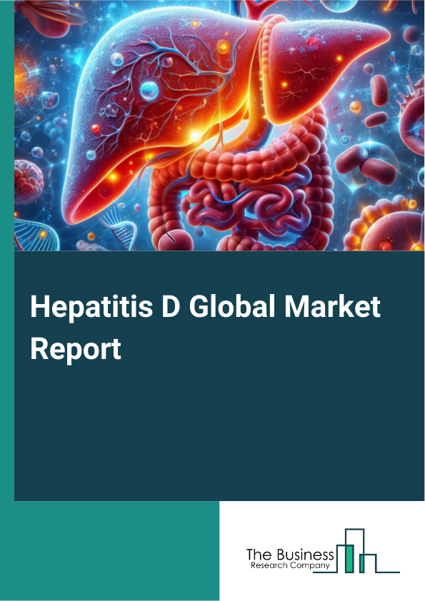 Global Hepatitis D Market Report 2025