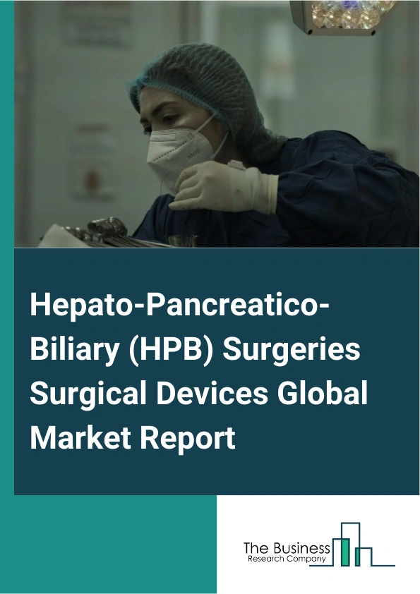 Hepato-Pancreatico-Biliary (HPB) Surgeries Surgical Devices Global Market Report 2025 – By Product (Electrosurgery Instruments, Endoscope, Hand Instruments, Access Instruments, Stents, Energy/Vessel Sealing Devices, Visualization and Robotic Surgical System, Surgical Suture and Stapler Devices, Fluid Management System), By Indication (Liver Cancer, Pancreatic Cancer, Gall Stones, Bile Duct Cancer, Cirrhosis, Pancreatitis, Cholecystitis), By End User (Hospitals, Specialty Clinics, Trauma Centers, Ambulatory Surgical Centers) – Market Size, Trends, And Global Forecast 2025-2034