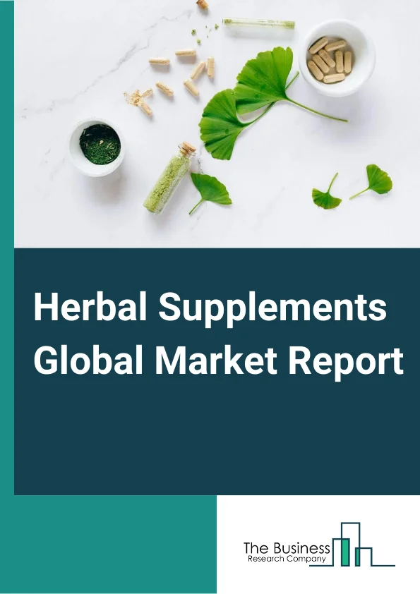 Herbal Supplements Global Market Report 2024 – By Form (Tablets, Capsules, Liquid, Powder And Granules, Soft Gels), By Sources (Leaves, Fruits, Roots, Vegetables, Barks), By Application (Food And Beverages, Pharmaceuticals, Personal Care), By Distribution (Store Based, Non-Store Based) – Market Size, Trends, And Global Forecast 2024-2033