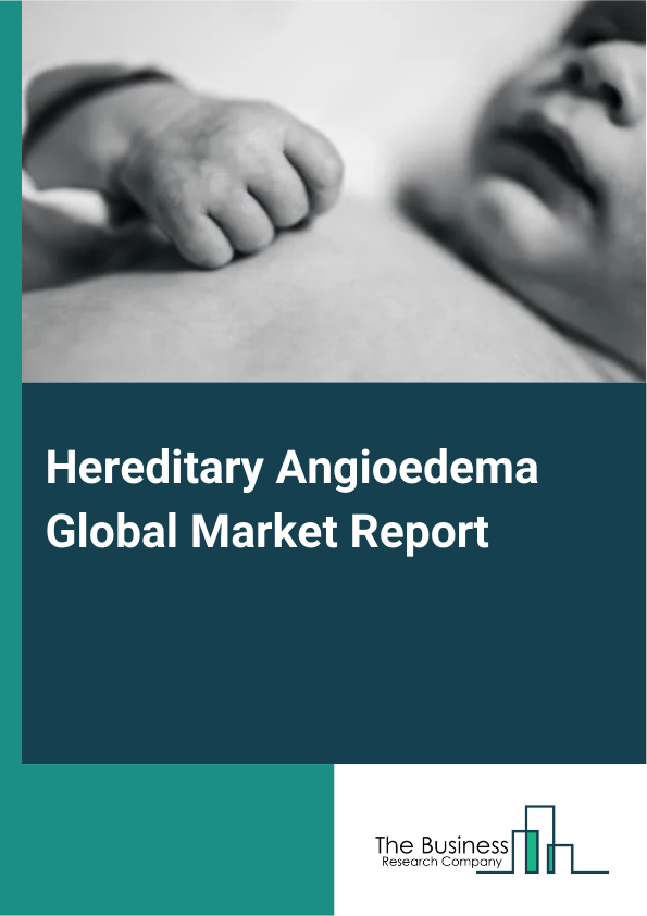 Global Hereditary Angioedema Market Report 2025