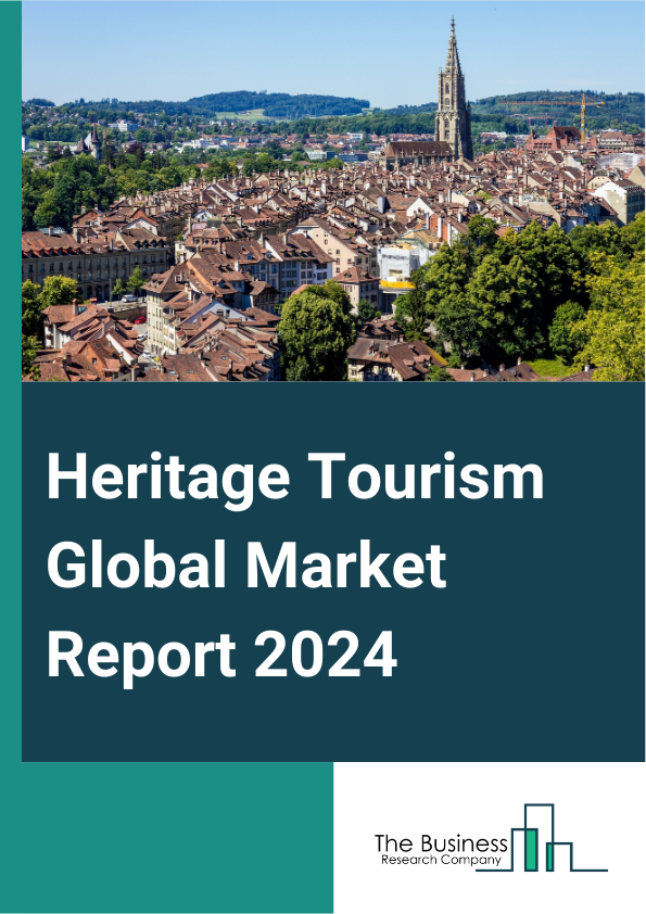 Heritage Tourism Global Market Report 2025 – By Type (Cultural Heritage, Natural Heritage, Intangible Heritage), By Accommodation (Farm Stays, Cottage Rentals, Eco-Lodges, Homestays), By Age Group (30 And Under, 31 To 50...