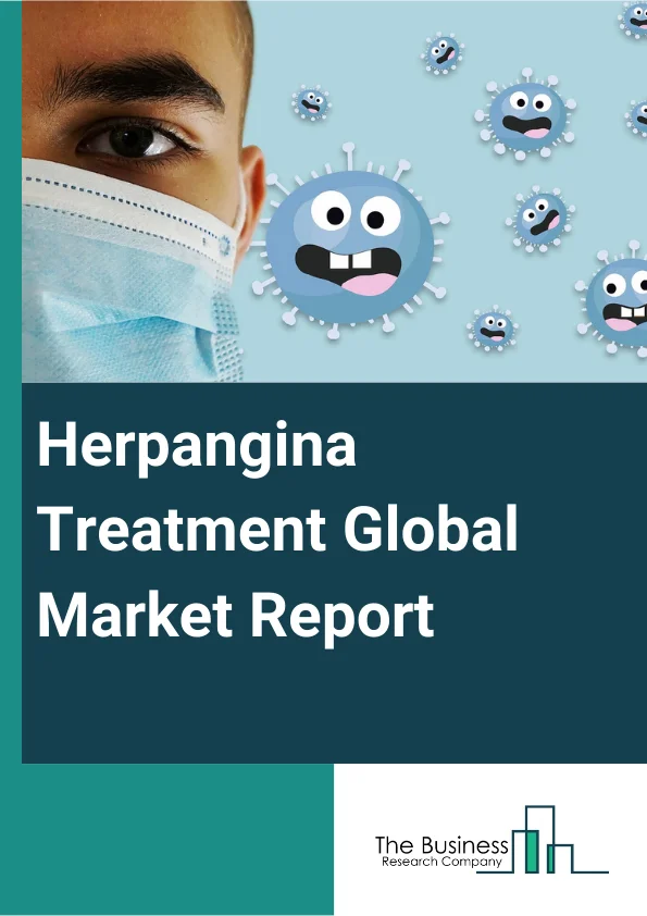 Herpangina Treatment Global Market Report 2024 – By Treatment (Topical Anesthetics, Ibuprofen Or Acetaminophen, Other Treatments), By Virus (Coxsackie Virus A, Coxsackie Virus B, Enterovirus 71, Echovirus), By Symptoms (High Fever, Sore Throat, Blisters Or Ulcers In The Throat Mouth, Difficulty Swallowing, Loss Of Appetite, Neck Pain, Swollen Lymph Glands, and Headache), By End User (Hospitals, Homecare, Specialty Clinics, Other End-Users) – Market Size, Trends, And Global Forecast 2024-2033