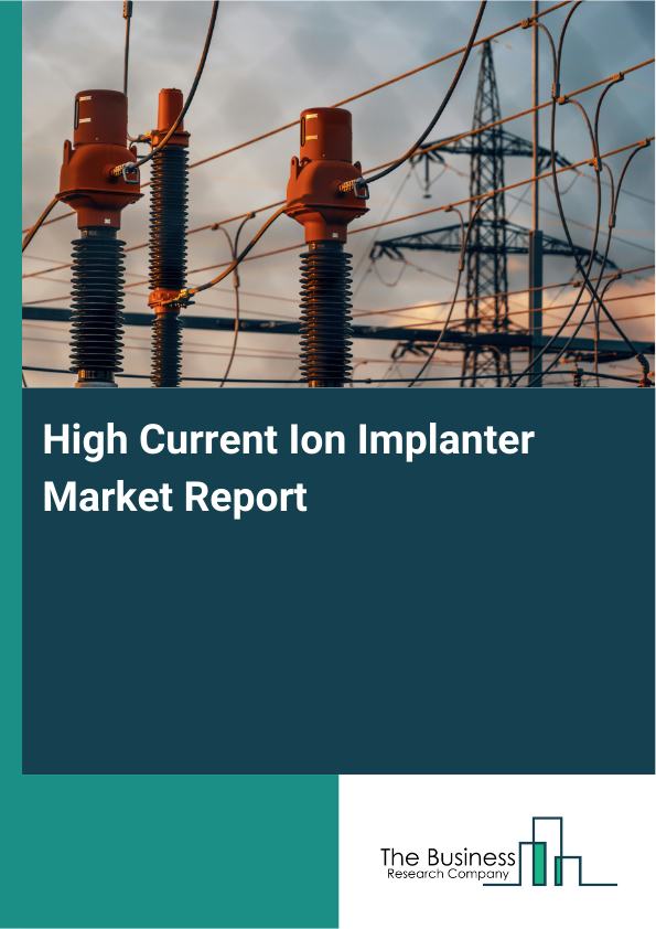 High-Current Ion Implanter Market Report Infographic Image