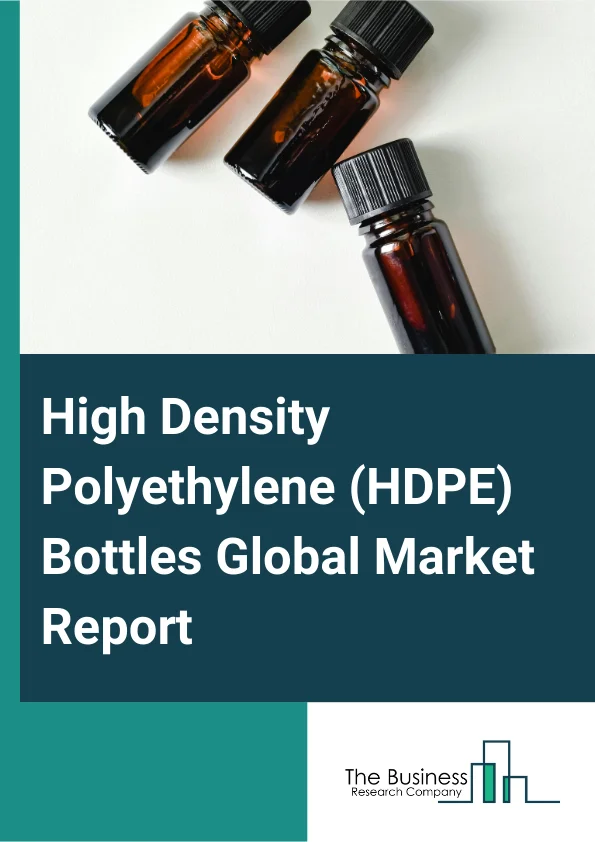 High Density Polyethylene (HDPE) Bottles Global Market Report 2025 – By Cap Type (Screw Closures, Snap Closures, Push-Pull Closures, Disc Top Closures, Spray Closures, Dispensers, Dropper), By Bottle Capacity (Less Than 30 Ml, 31 Ml – 100 Ml, 101 Ml – 500 Ml, 501 Ml – 1Lt, Above 1Lt), By Visibility (Translucent, Opaque), By Manufacturing Process (Gas Phase Process, Slurry Process, Solution Process), By End User (Food And Beverages, Pharmaceutical, Chemical, Homecare And Toiletries, Other End Users) – Market Size, Trends, And Global Forecast 2025-2034