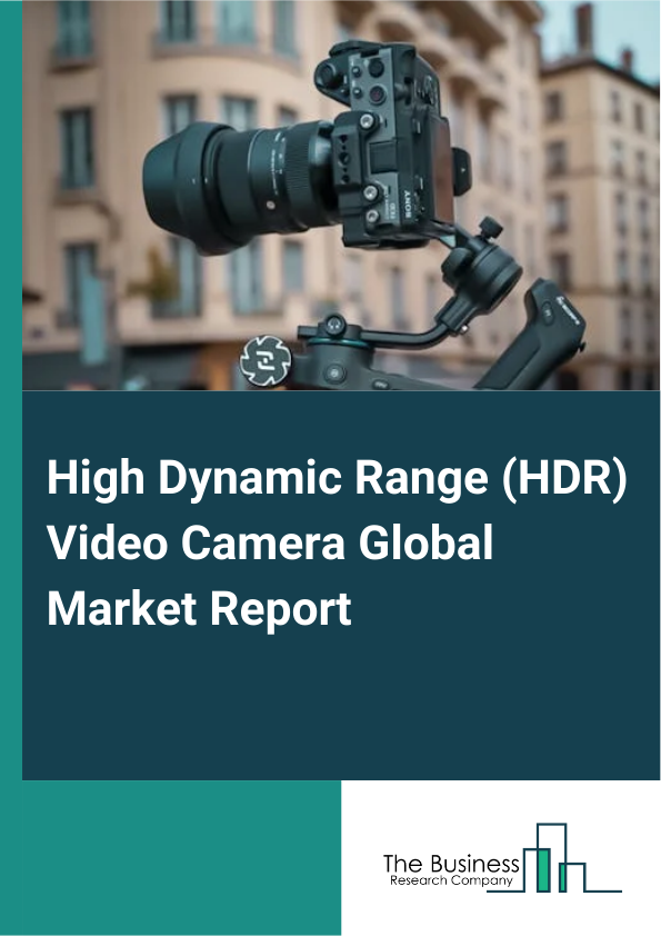 Global High Dynamic Range (HDR) Video Camera Market Report 2025