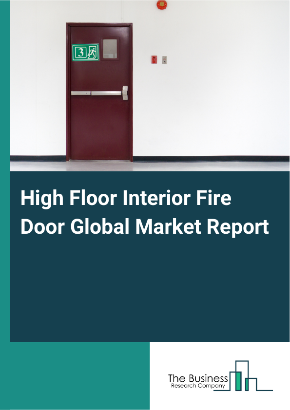 Global High Floor Interior Fire Door Market Report 2025