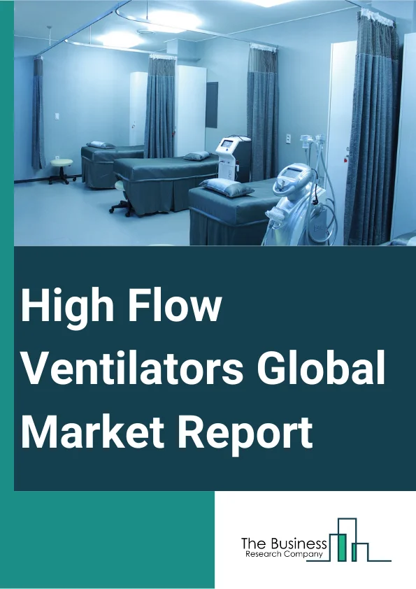 Global High Flow Ventilators Market Report 2025
