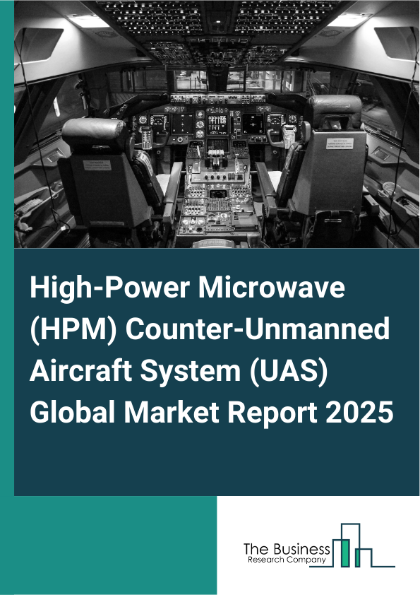 Explore insights from the High-Power Microwave (HPM) Counter-Unmanned Aircraft System (UAS) Market Report