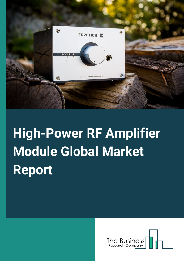Global High-Power RF Amplifier Module Market Report 2025