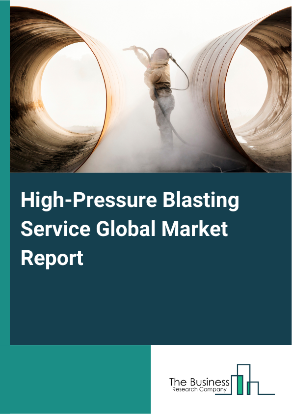 Global High-Pressure Blasting Service Market Report 2025