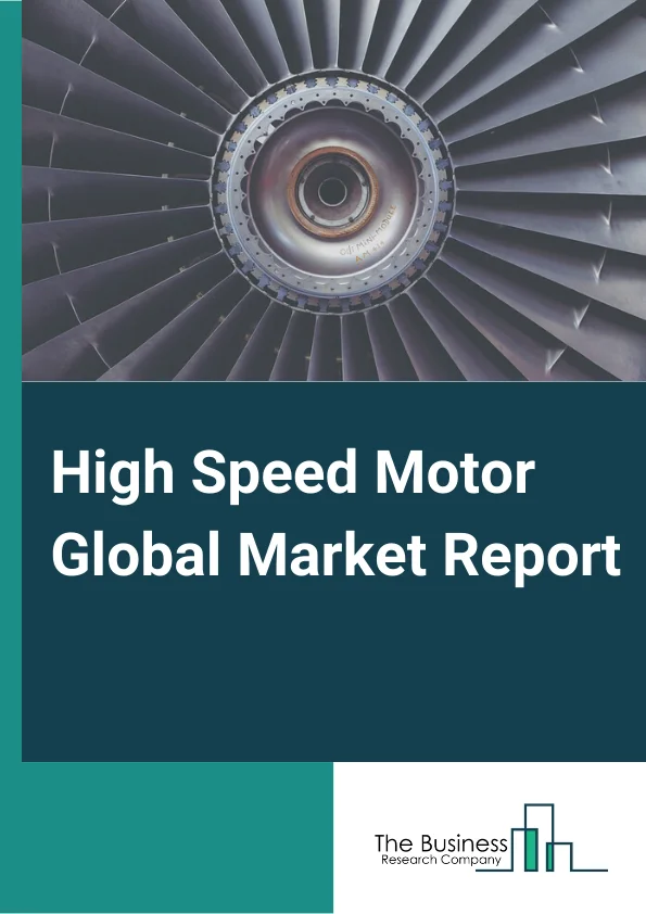 High Speed Motor  Market Report 2023 