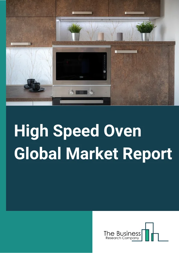 High Speed Oven Global Market Report 2023 – By Type (Built In, Countertop), By Wattage (1000 - 1250 Watts, 1250 - 1500 Watts, 1500 - 1750 Watts, 1750 - 2000 Watts, 2000 - 2250 Watts, 2250 - 4500 Watts, 4500 - 6000 Watts, Above 6000 Watts), By Sales Channel (Hypermarket/Supermarket, Specialty Stores, Online Channels), By End User (Residential, Commercial) – Market Size, Trends, And Global Forecast 2023-2032 