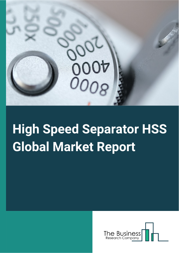 Global High Speed Separator HSS Market Report 2025