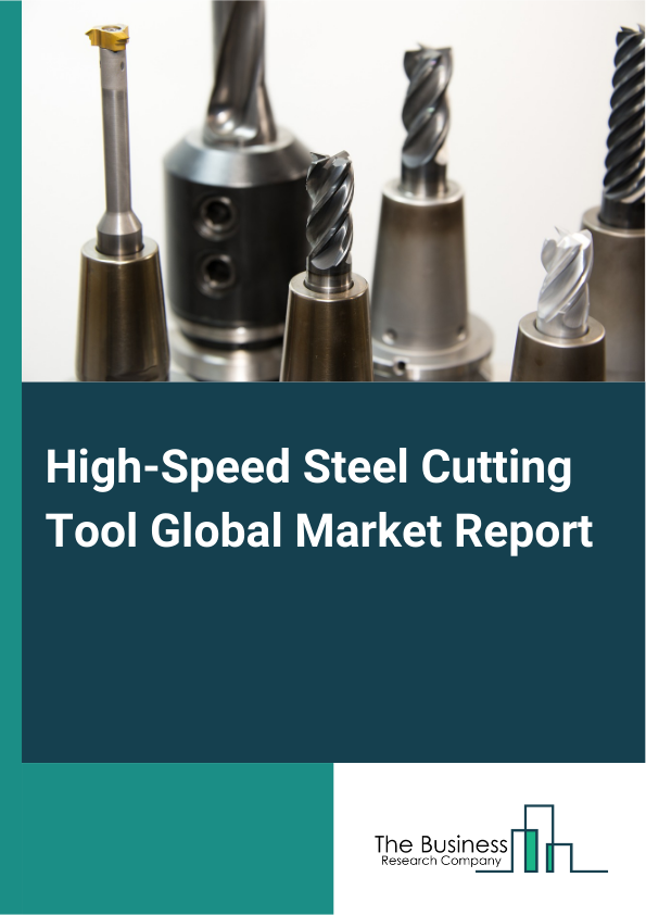 Global High-Speed Steel Cutting Tool Market Report 2025