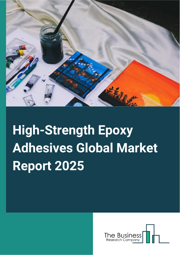 Global High-Strength Epoxy Adhesives Market Report 2025