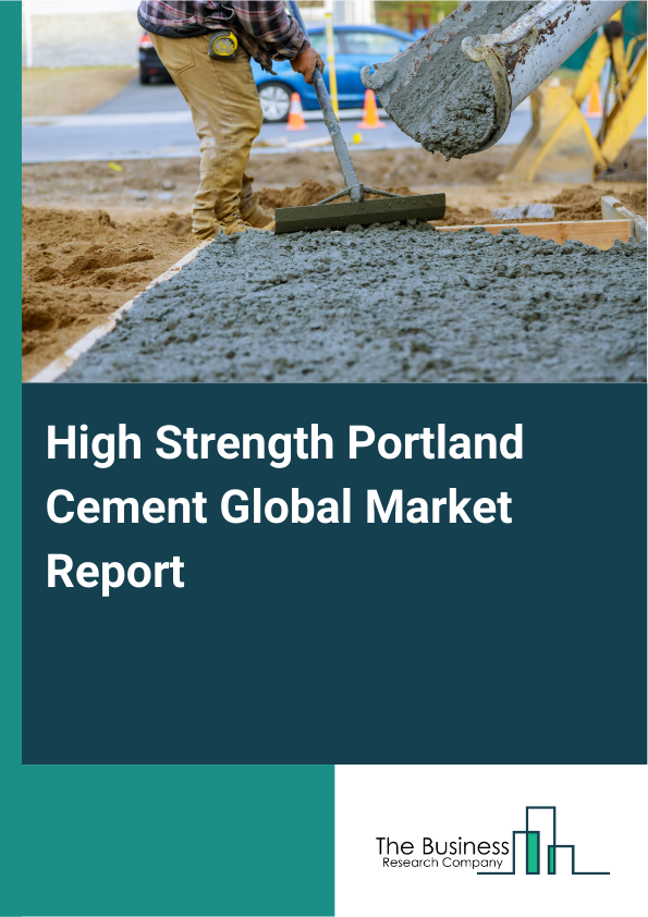 Global High Strength Portland Cement Market Report 2025