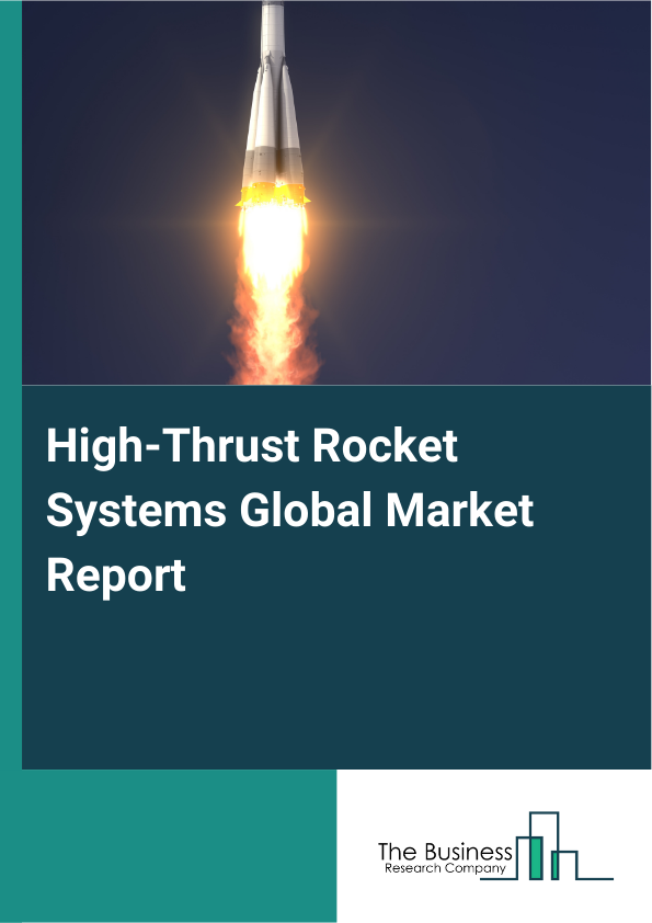 Global High-Thrust Rocket Systems Market Report 2025
