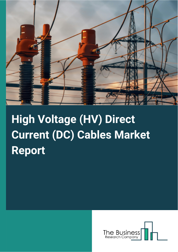 High Voltage (HV) Direct Current (DC) Cables Market Report Infographic Image