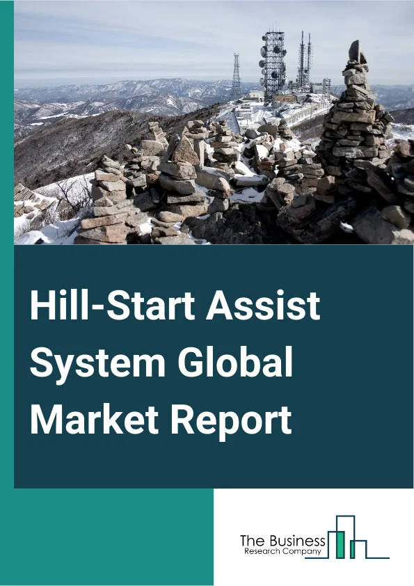 Hill-Start Assist System Global Market Report 2025 – By Vehicle Type (Passenger Cars, Light Commercial Vehicles, Heavy Commercial Vehicles), By Vehicle Propulsion (Internal Combustion Engines (ICE) Vehicles, Electric And Hybrid Vehicles), By Vehicle Class (Luxury, Economy) – Market Size, Trends, And Global Forecast 2025-2034