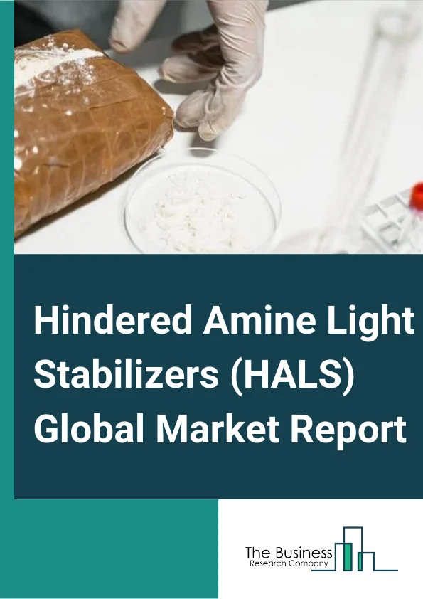Hindered Amine Light Stabilizers (HALS) Global Market Report 2023 – By Type (Polymeric, Monomeric, Oligomeric), By Application (Plastics, Paints and Coatings, Adhesives and Sealants, Other Applications), By End Use Industry (Packaging, Automotive, Agriculture Films, Construction, Other End User Industries) – Market Size, Trends, And Global Forecast 2023-2032
