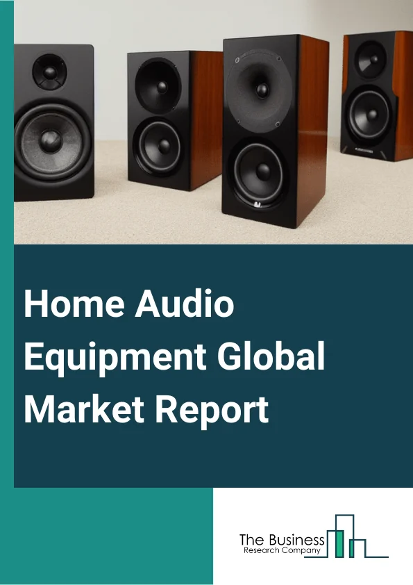 Home Audio Equipment Global Market Report 2023