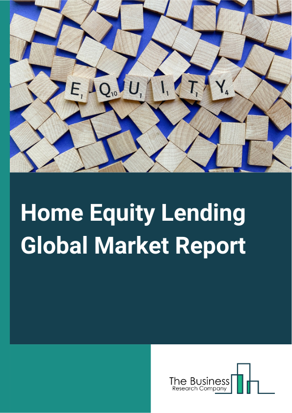 Global Home Equity Lending Market Report 2025