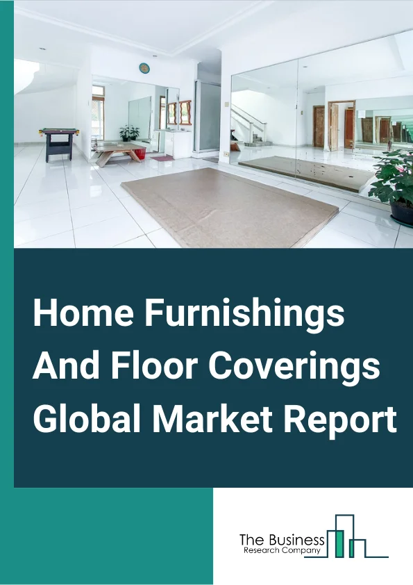 Home Furnishings And Floor Coverings Global Market Report 2024 – By Type (Home Furnishings, Floor Coverings), By Price Point (Mass, Premium), By Distribution Channel (Supermarkets and Hypermarkets, Specialty Stores, E-commerce, Other Distribution Channels), By Application (Household, Commercial) – Market Size, Trends, And Global Forecast 2024-2033
