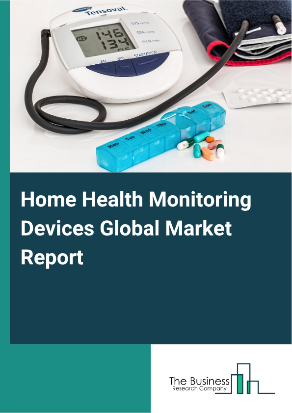 Home Health Monitoring Devices Global Market Report 2025  - By Type (Heart Monitors, Breath Monitors, Hematology Monitors, Multi-Parameter Monitors, Other Types), By Application (Care Centre, Household, Other Application...