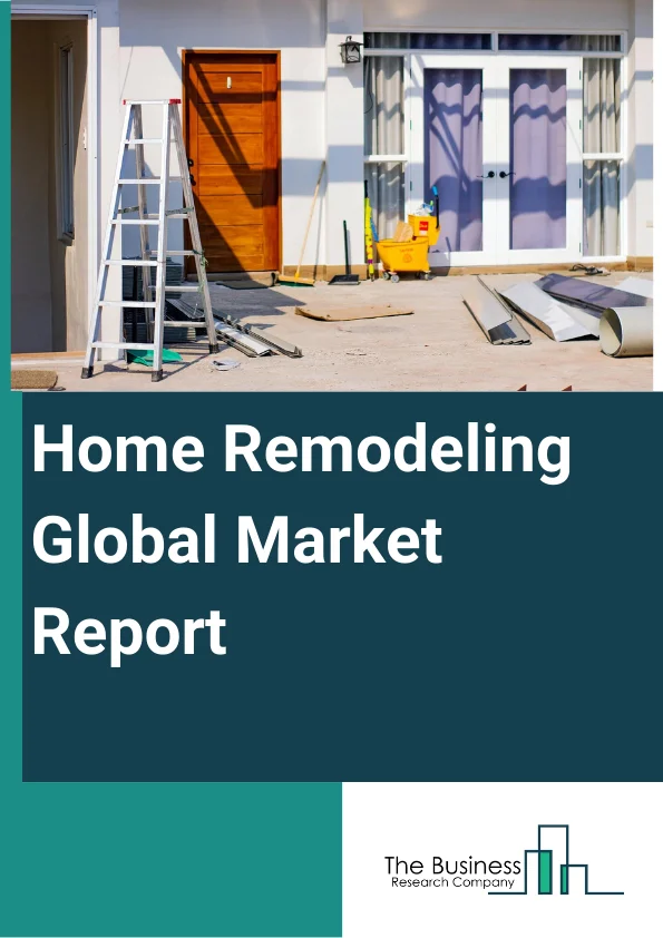 Home Remodeling Market Report 2024, Market Trend Analysis And Growth