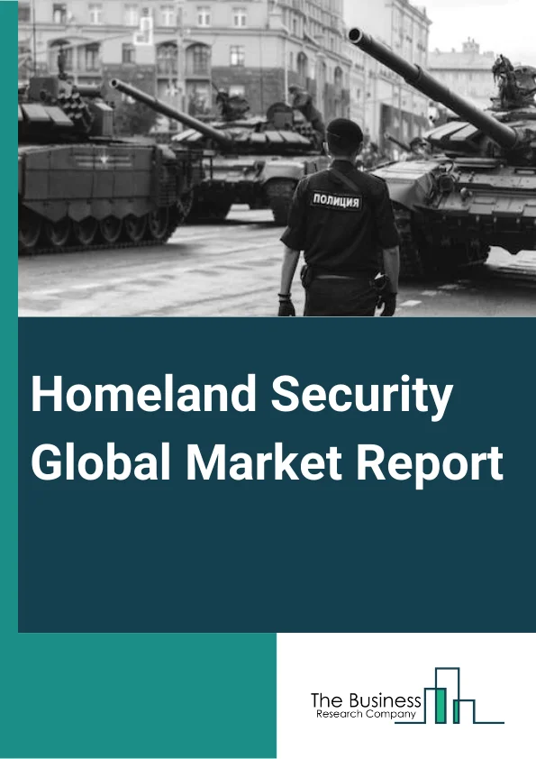 Homeland Security Global Market Report 2025 – By Type (Border Security, Aviation Security, Maritime Security, Critical Infrastructure Security, Cyber Security, Mass Transport Security, Law Enforcement, Corn (Chemical, Biological, Radiological And Nuclear) Security, Other Type (First Responders, Counter Terror Intelligence,C3i,And Pipeline Security)), By Technology (Recognition And Surveillance Systems, AI-based Solutions, Security Platforms, Other Technology (CBRN Solutions and Communication Platforms)), By End-User (Public Sector, Private Sector) – Market Size, Trends, And Global Forecast 2025-2034