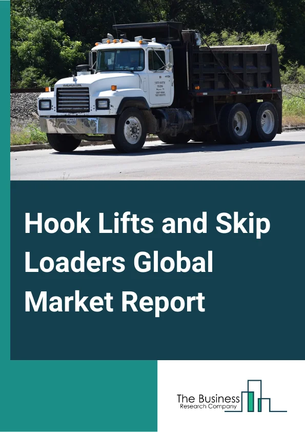 Hook Lifts and Skip Loaders Global Market Report 2024 – By Product (Hook Lift, Skip Loader), By Control System (Hydraulic, Pneumatic), By Application (Construction, Agriculture, Municipalities, Forestry, Other Applications) – Market Size, Trends, And Global Forecast 2024-2033