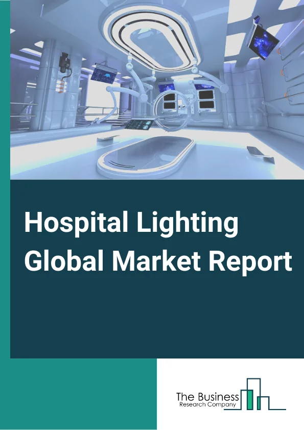 Global Hospital Lighting  Market Report 2024