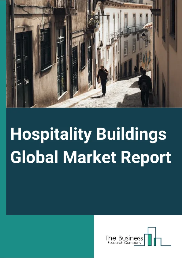 Hospitality Global Market Report 2024 – By Type (Non-Residential Accommodation Services, Food And Beverage Services), By Ownership (Chained, Standalone) – Market Size, Trends, And Global Forecast 2024-2033