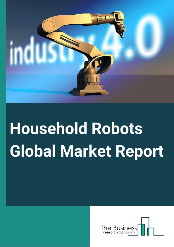 Household Robots Global Market Report 2023 – By Type (Domestic, Entertainment and Leisure), By Offering (Products, Services), By Application (Vacuuming, Lawn Mowing, Pool Cleaning, Companionship, Elderly Assistance and Handicap Assistance, Robot Toys and Hobby Systems, Other Applications) – Market Size, Trends, And Global Forecast 2023-2032