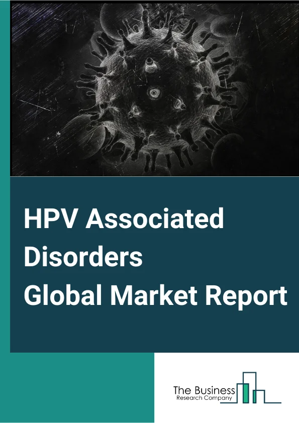 HPV Associated Disorders Global Market Report 2023 – By Indication (Cervical Intraepithelial Neoplasia (CIN), Cervical Cancer, Anal Intraepithelial Neoplasia (AIN), Anal Cancer, Genital Warts, Other Indications), By Therapy (Prevention, Treatment), By Distribution Channel (Hospital Pharmacies, Retail Pharmacies, Online Pharmacies) – Market Size, Trends, And Global Forecast 2023-2032