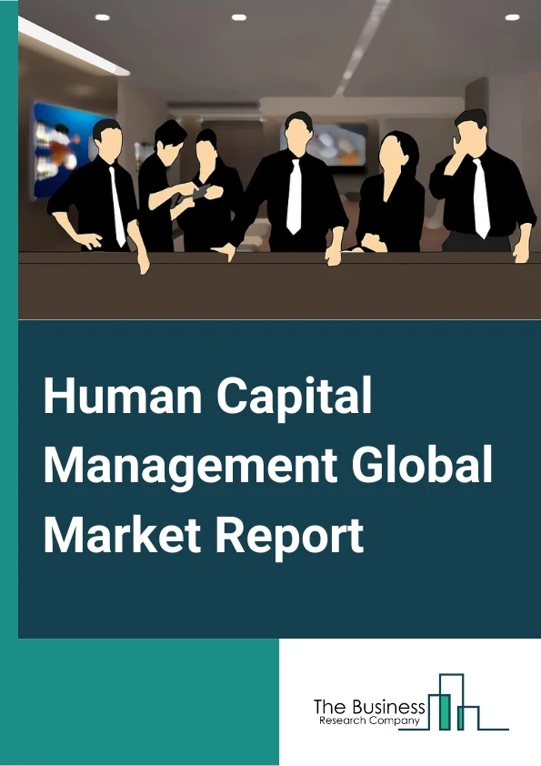 Human Capital Management Global Market Report 2024 – By Component (Software, Services), By Deployment Model (On-Premises, Cloud), By Organization Site (Small And Medium-sized Enterprises, Large Enterprises), By Vertical (Banking, Financial Services, And Insurance, Government, Manufacturing, Telecom And IT, Consumer Goods And Retail, Healthcare And Life Sciences, Energy And Utilities, Transportation And Logistics, Other Verticals) – Market Size, Trends, And Global Forecast 2024-2033