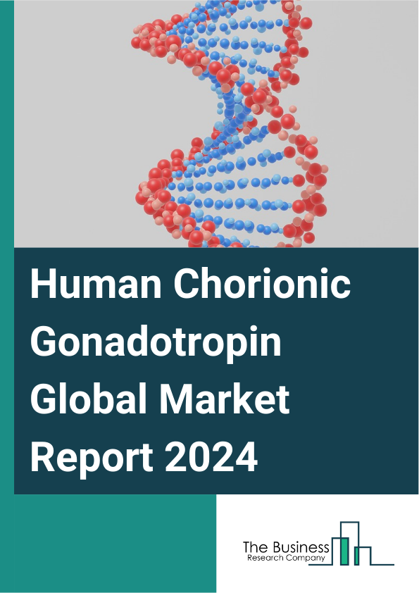 Global Human Chorionic Gonadotropin Market Report 2025