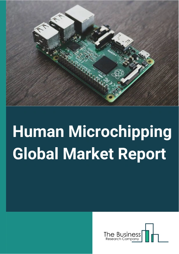 Human Microchipping Global Market Report 2025 – By Type (Implantable Microchips, Non-Implantable Microchips), By Technology (RFID (Radio Frequency Identification), NFC (Near Field Communication), Other Technologies), By Application (Medical Identification And Monitoring, Personal Identification And Access Control, Financial Transactions, Other Applications), By End User (Healthcare, Financial Services, Retail And logistics, Government And Law Enforcement, Other End-Users) – Market Size, Trends, And Global Forecast 2025-2034