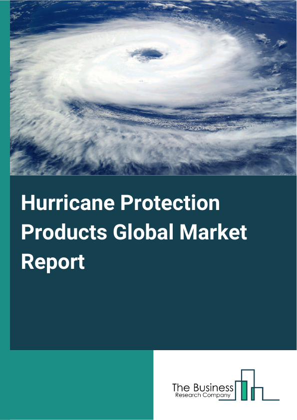 Global Hurricane Protection Products Market Report 2025