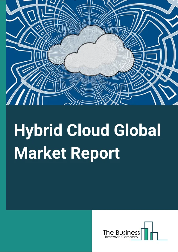 Global Hybrid Cloud Market Report 2024