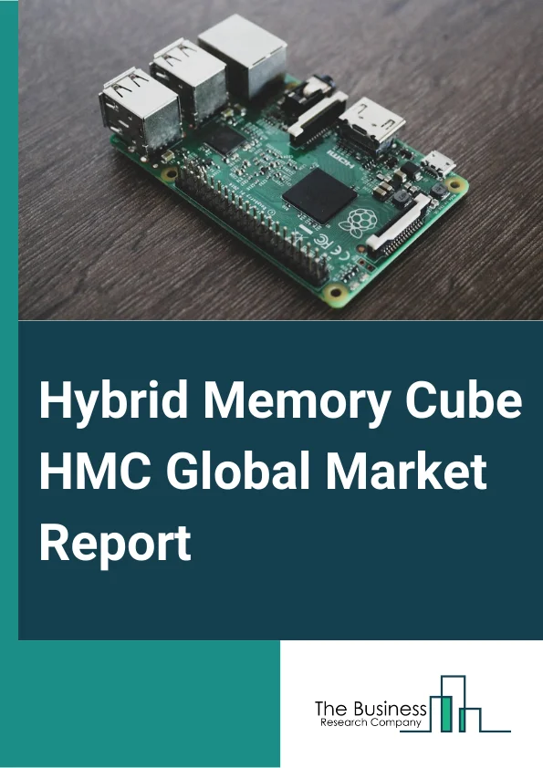 Hybrid Memory Cube (HMC) Global Market Report 2024 – By Product (2GB, 4GB, 8GB), By Application (Graphics Processing Unit (GPU), Central Processing Unit (CPU), Accelerated Processing Unit (APU), Field-Programmable Gate Array (FPGA), Application-Specific Integrated Circuit (ASIC)), By End-User (Enterprise Storage, Telecommunications and Networking, Other End-Users) – Market Size, Trends, And Global Forecast 2024-2033